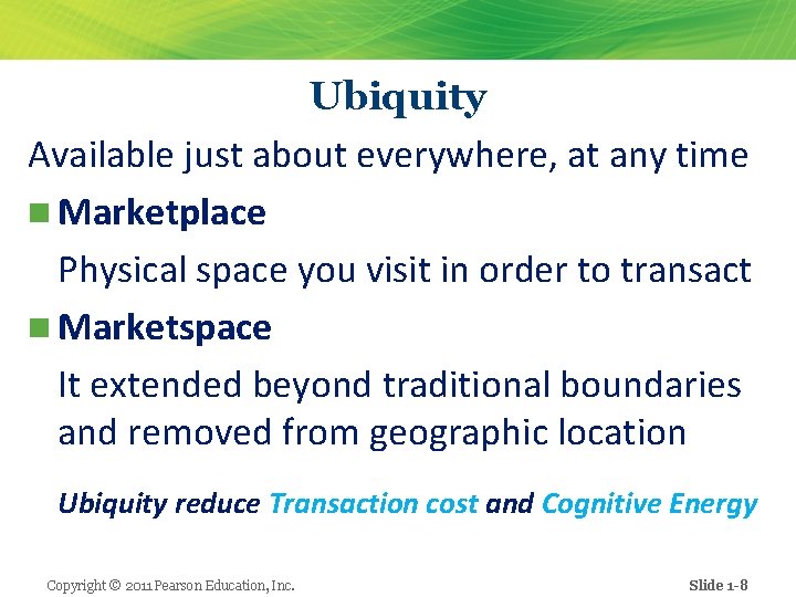 Ubiquity Available just about everywhere, at any time n Marketplace Physical space you visit