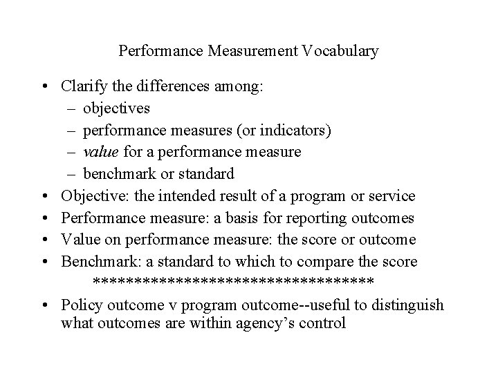 Performance Measurement Vocabulary • Clarify the differences among: – objectives – performance measures (or