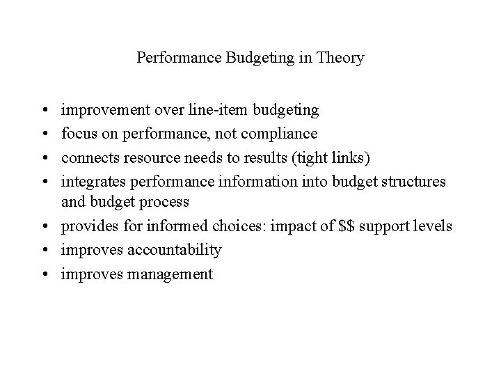 Performance Budgeting in Theory • • improvement over line-item budgeting focus on performance, not