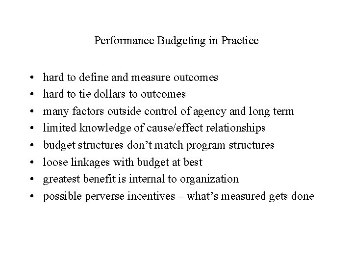 Performance Budgeting in Practice • • hard to define and measure outcomes hard to