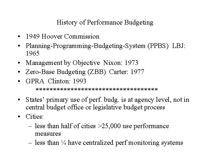 History of Performance Budgeting • 1949 Hoover Commission • Planning-Programming-Budgeting-System (PPBS) LBJ: 1965 •