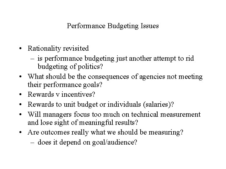 Performance Budgeting Issues • Rationality revisited – is performance budgeting just another attempt to