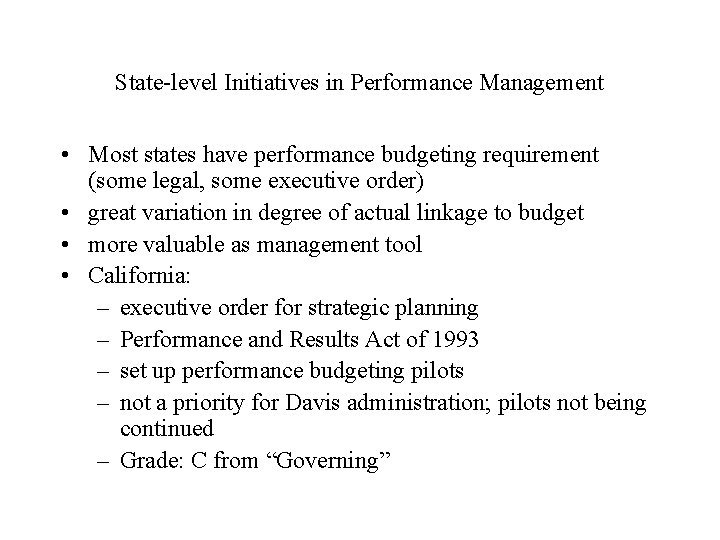 State-level Initiatives in Performance Management • Most states have performance budgeting requirement (some legal,