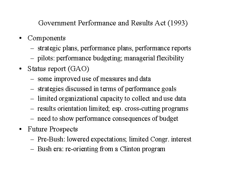 Government Performance and Results Act (1993) • Components – strategic plans, performance reports –