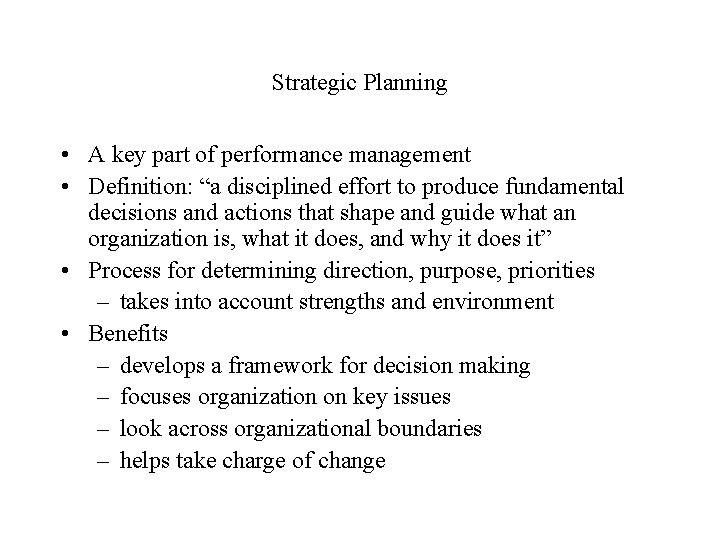 Strategic Planning • A key part of performance management • Definition: “a disciplined effort