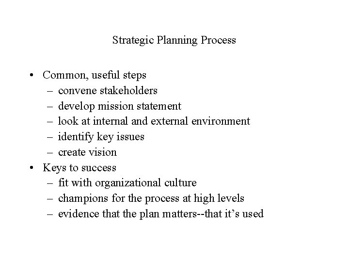Strategic Planning Process • Common, useful steps – convene stakeholders – develop mission statement