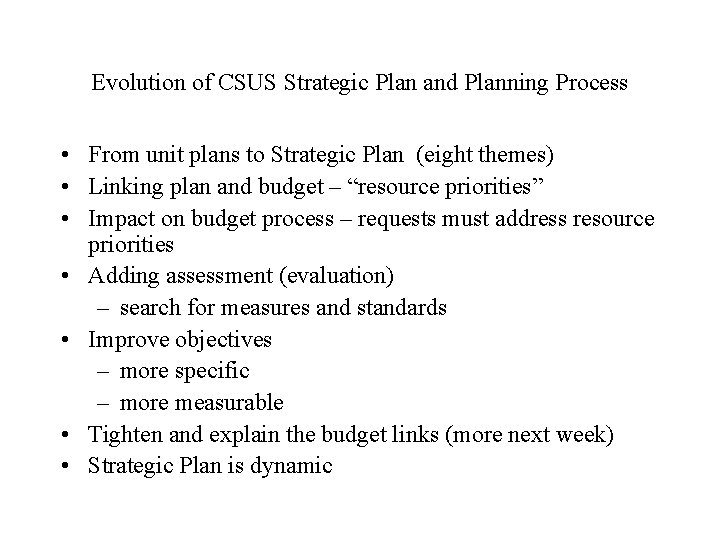 Evolution of CSUS Strategic Plan and Planning Process • From unit plans to Strategic