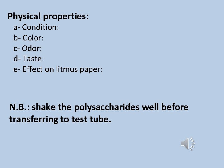Physical properties: a- Condition: b- Color: c- Odor: d- Taste: e- Effect on litmus