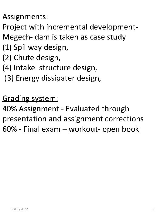 Assignments: Project with incremental development. Megech- dam is taken as case study (1) Spillway