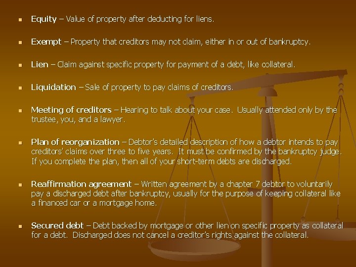 n Equity – Value of property after deducting for liens. n Exempt – Property