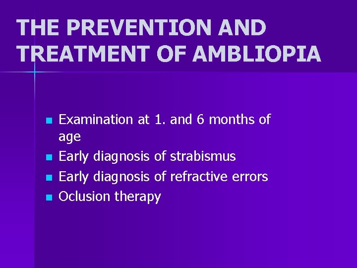 THE PREVENTION AND TREATMENT OF AMBLIOPIA n n Examination at 1. and 6 months