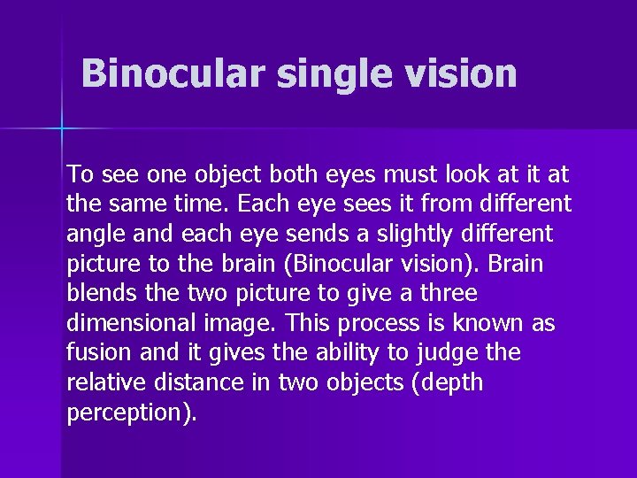 Binocular single vision To see one object both eyes must look at it at