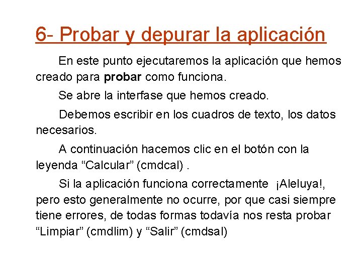 6 - Probar y depurar la aplicación En este punto ejecutaremos la aplicación que