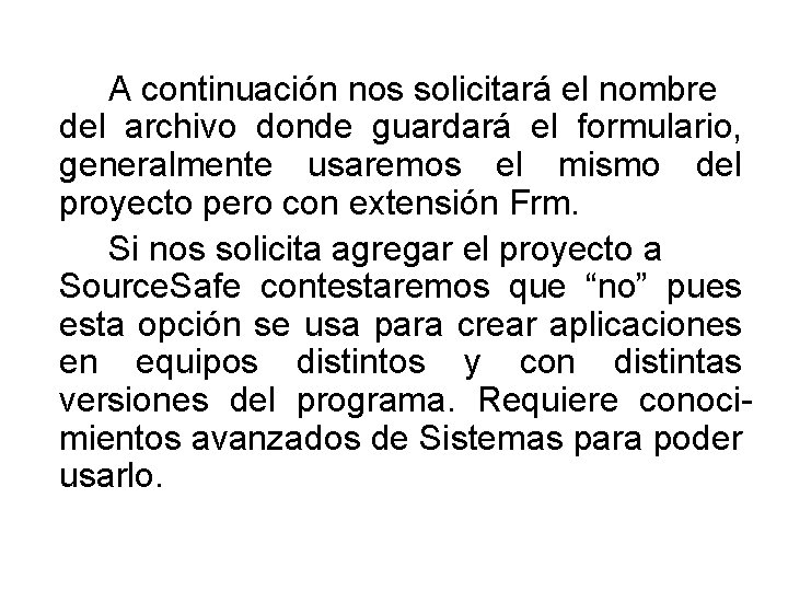 A continuación nos solicitará el nombre del archivo donde guardará el formulario, generalmente usaremos