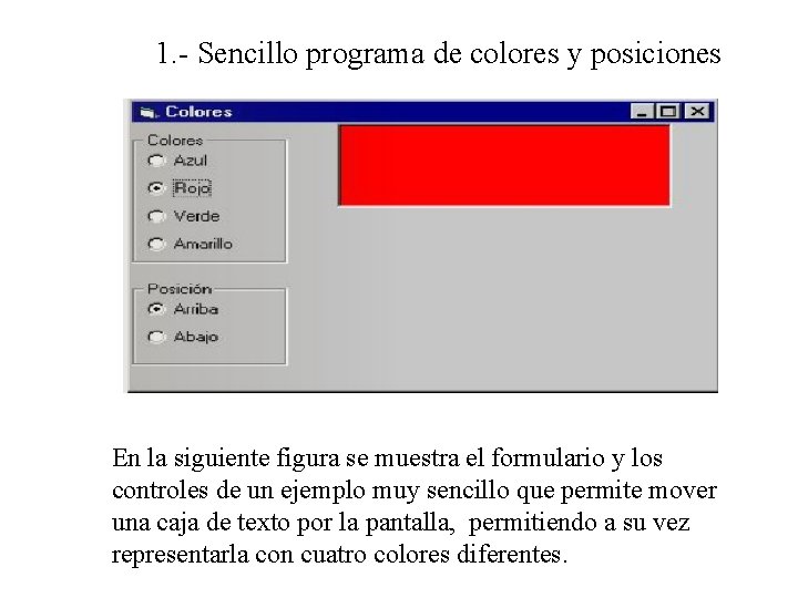 1. - Sencillo programa de colores y posiciones En la siguiente figura se muestra