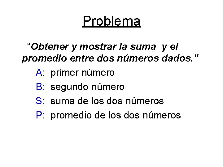 Problema “Obtener y mostrar la suma y el promedio entre dos números dados. ”