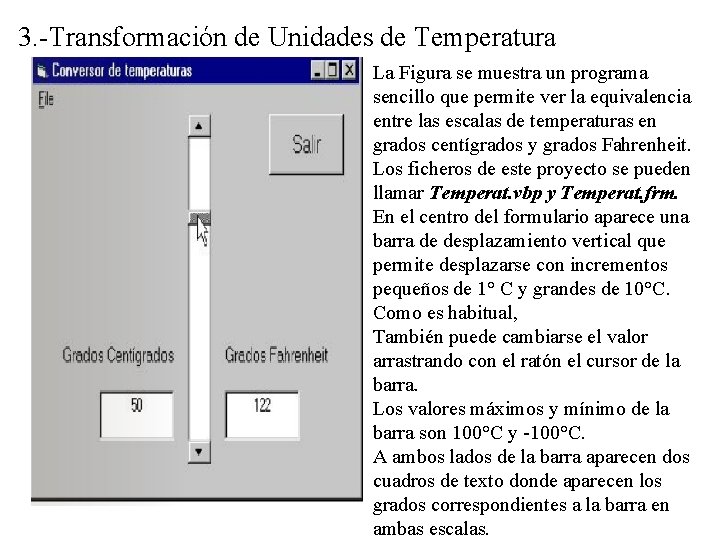 3. -Transformación de Unidades de Temperatura La Figura se muestra un programa sencillo que