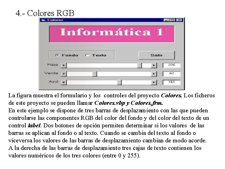 4. - Colores RGB La figura muestra el formulario y los controles del proyecto