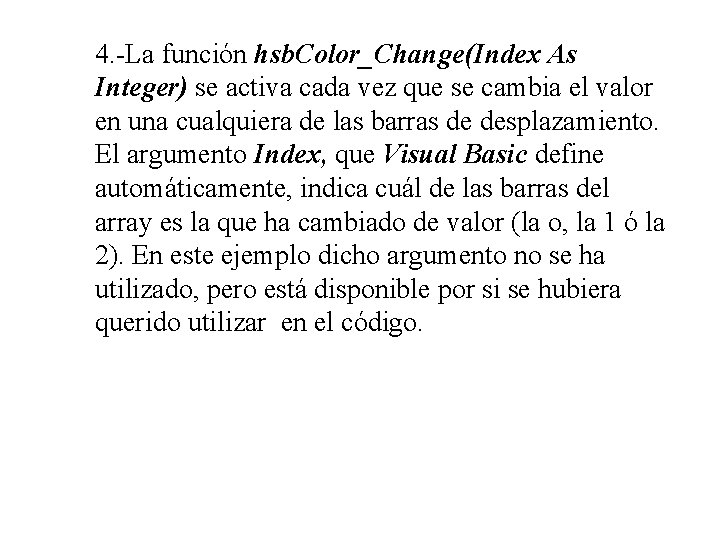 4. -La función hsb. Color_Change(Index As Integer) se activa cada vez que se cambia