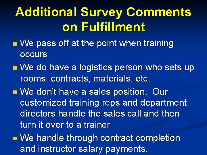 Additional Survey Comments on Fulfillment We pass off at the point when training occurs