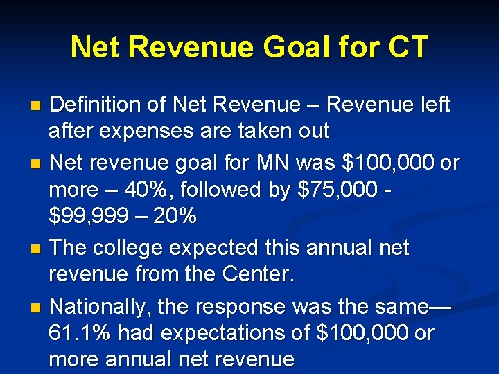 Net Revenue Goal for CT Definition of Net Revenue – Revenue left after expenses