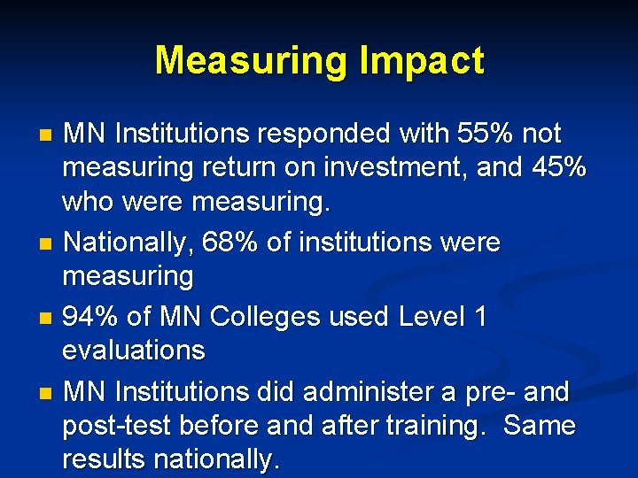 Measuring Impact MN Institutions responded with 55% not measuring return on investment, and 45%