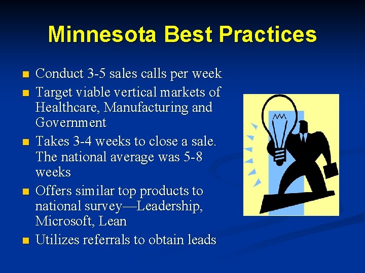 Minnesota Best Practices n n n Conduct 3 -5 sales calls per week Target