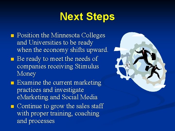 Next Steps n n Position the Minnesota Colleges and Universities to be ready when