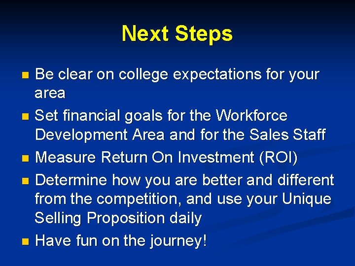 Next Steps Be clear on college expectations for your area n Set financial goals