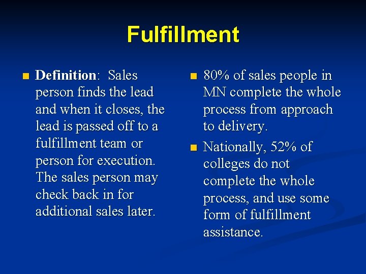 Fulfillment n Definition: Sales person finds the lead and when it closes, the lead