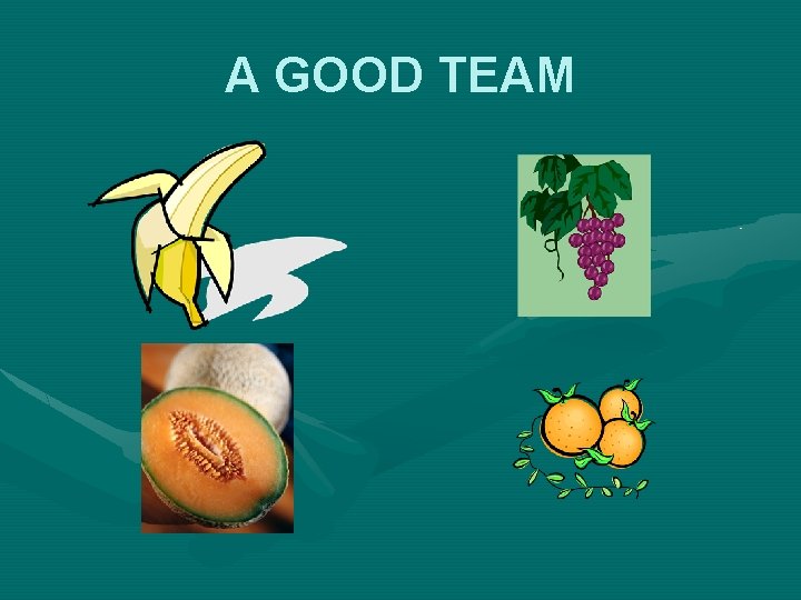 A GOOD TEAM 