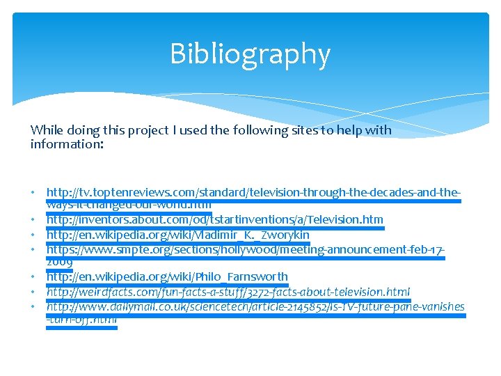 Bibliography While doing this project I used the following sites to help with information: