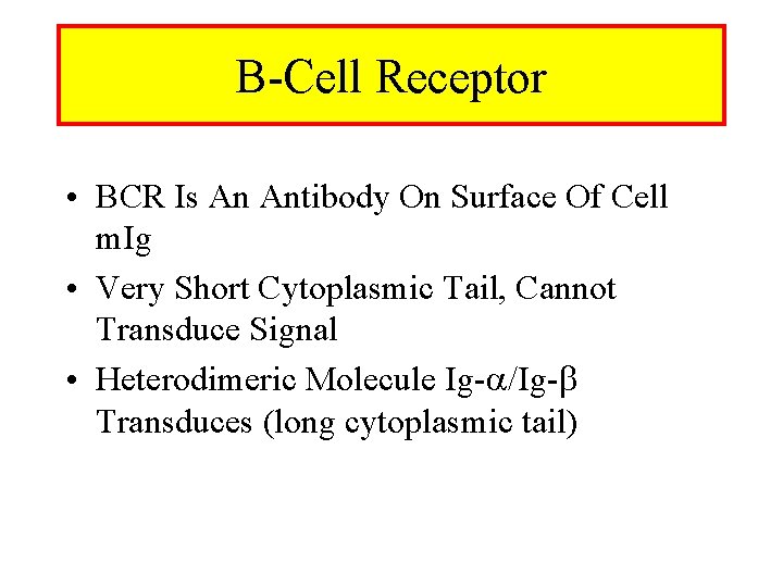 B-Cell Receptor • BCR Is An Antibody On Surface Of Cell m. Ig •