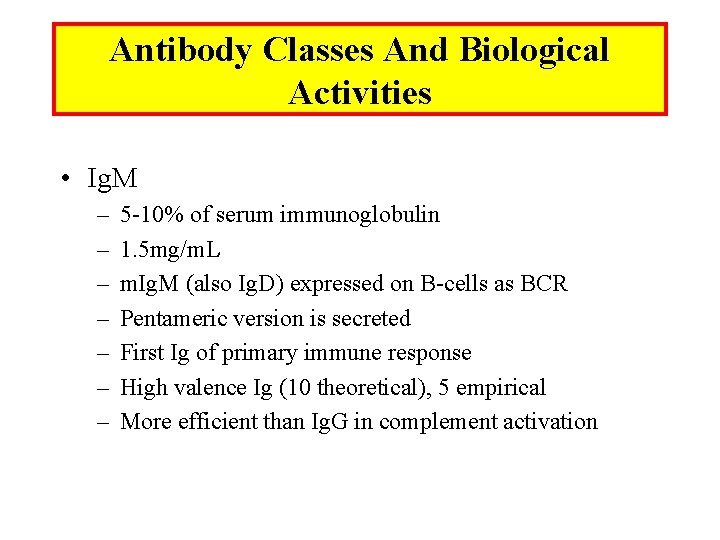 Antibody Classes And Biological Activities • Ig. M – – – – 5 -10%