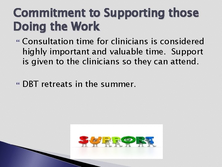 Commitment to Supporting those Doing the Work Consultation time for clinicians is considered highly