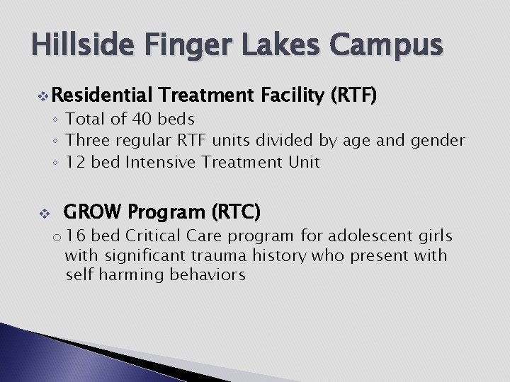 Hillside Finger Lakes Campus v Residential Treatment Facility (RTF) ◦ Total of 40 beds