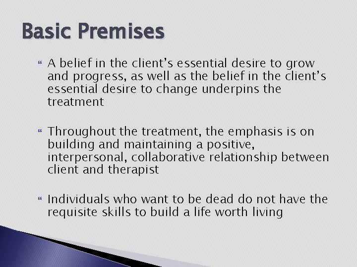 Basic Premises A belief in the client’s essential desire to grow and progress, as