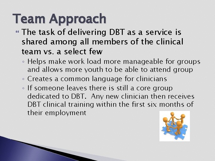 Team Approach The task of delivering DBT as a service is shared among all