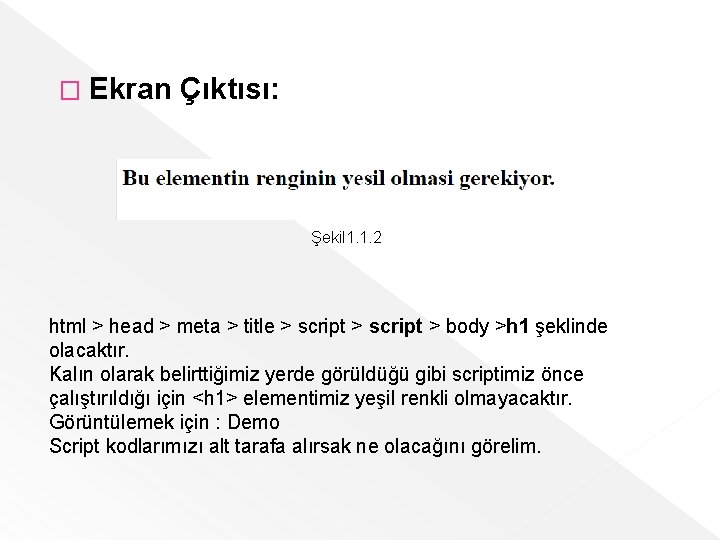 � Ekran Çıktısı: Şekil 1. 1. 2 html > head > meta > title