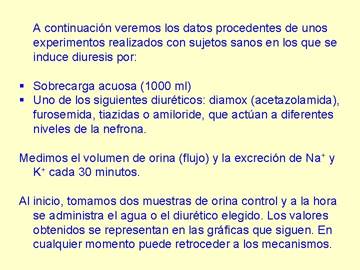 A continuación veremos los datos procedentes de unos experimentos realizados con sujetos sanos en