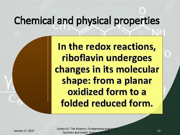 Chemical and physical properties In the redox reactions, riboflavin undergoes changes in its molecular