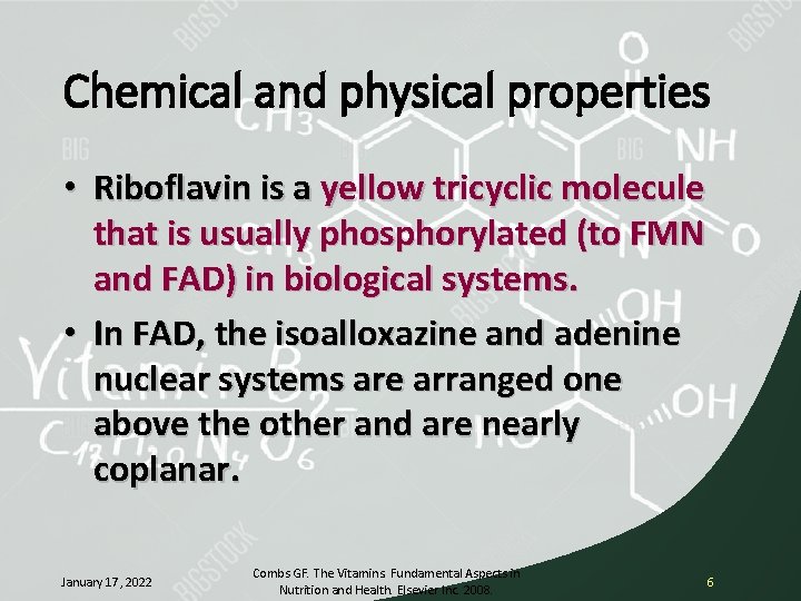 Chemical and physical properties • Riboflavin is a yellow tricyclic molecule that is usually