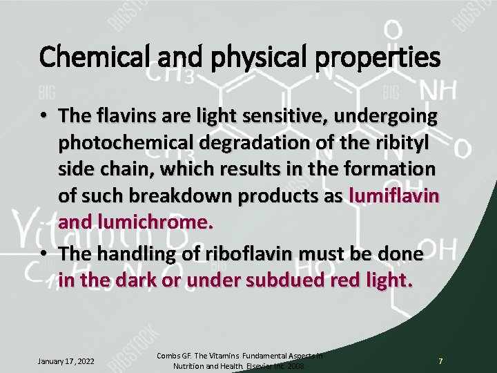Chemical and physical properties • The flavins are light sensitive, undergoing photochemical degradation of