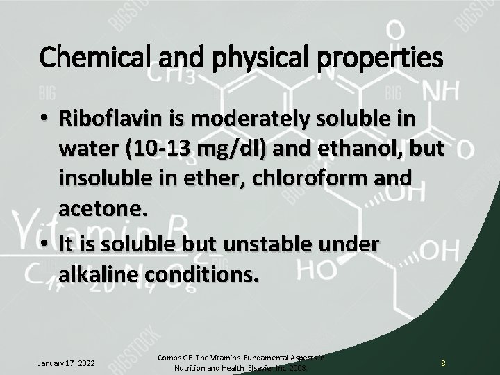 Chemical and physical properties • Riboflavin is moderately soluble in water (10 -13 mg/dl)