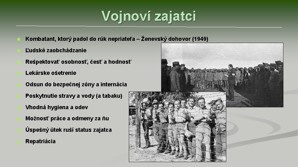 Vojnoví zajatci n Kombatant, ktorý padol do rúk nepriateľa – Ženevský dohovor (1949) n