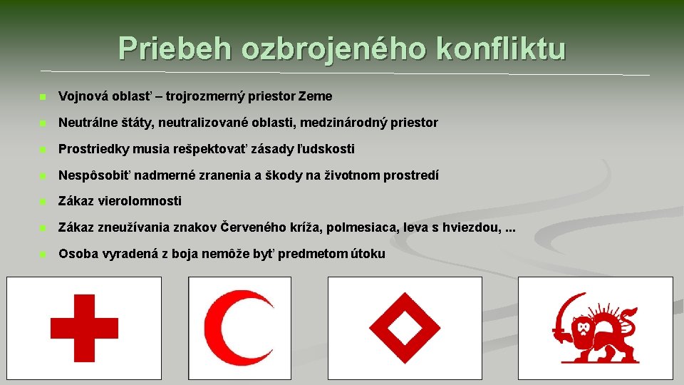 Priebeh ozbrojeného konfliktu n Vojnová oblasť – trojrozmerný priestor Zeme n Neutrálne štáty, neutralizované