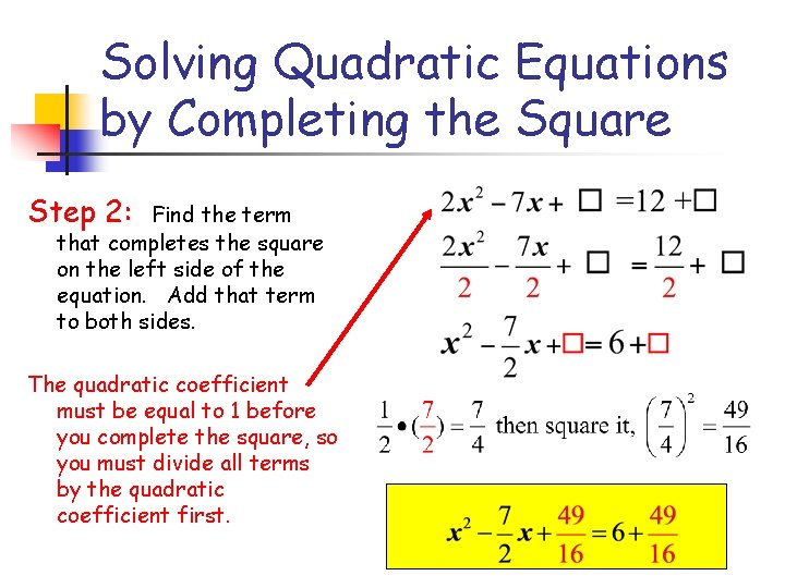 Solving Quadratic Equations by Completing the Square Step 2: Find the term that completes