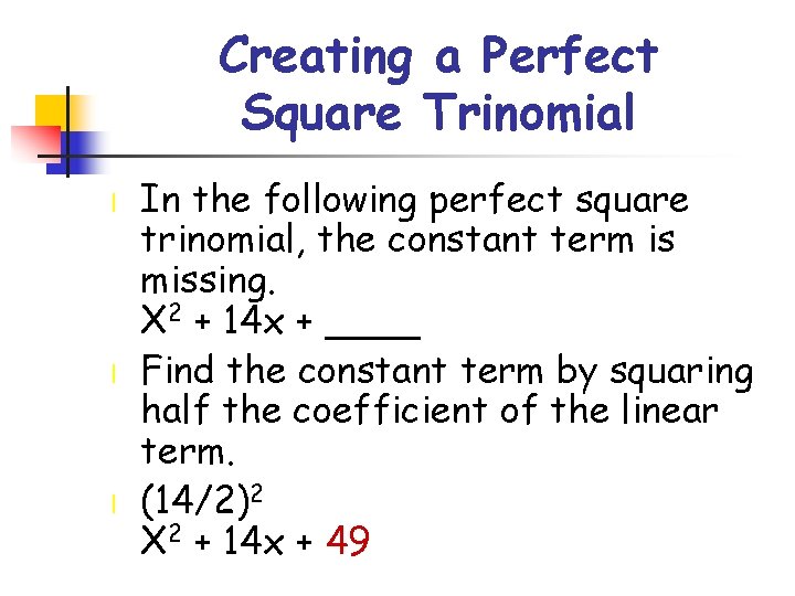Creating a Perfect Square Trinomial l In the following perfect square trinomial, the constant