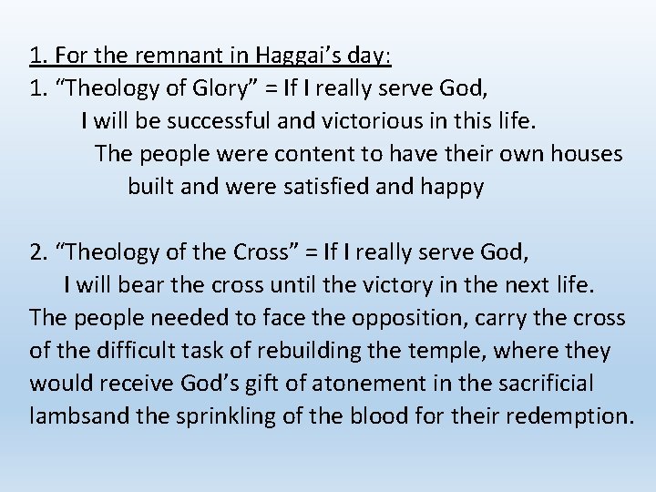 1. For the remnant in Haggai’s day: 1. “Theology of Glory” = If I