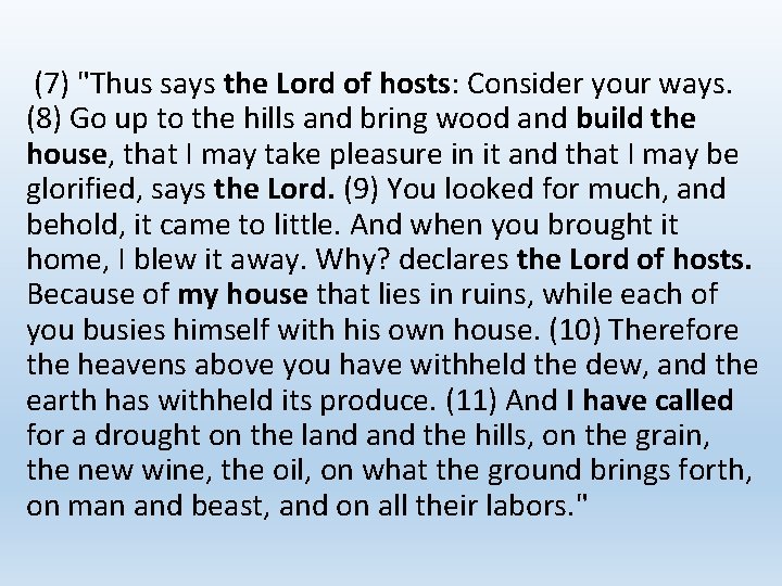 (7) "Thus says the Lord of hosts: Consider your ways. (8) Go up to